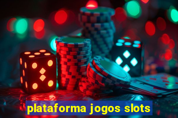 plataforma jogos slots